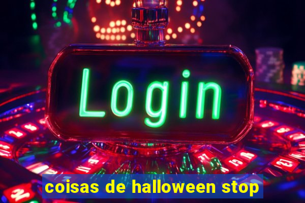 coisas de halloween stop